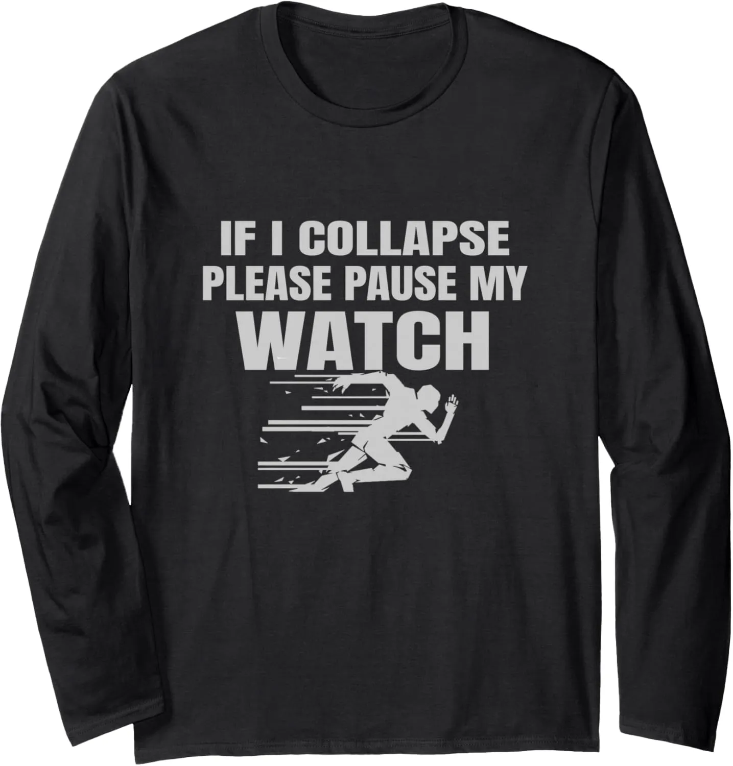 advertisement Pls Pause My Watch Long Sleeve T-Shirt Running Sport Marathon tee If I Collapse 