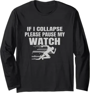 advertisement Pls Pause My Watch Long Sleeve T-Shirt Running Sport Marathon tee If I Collapse 