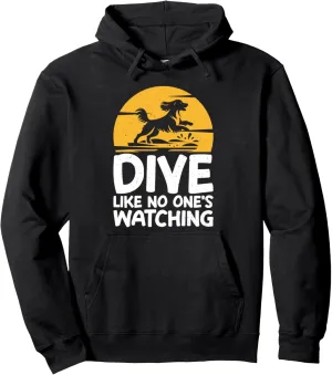 Dock Diving Pullover Hoodie unfailingly screen wedge Paleolithic bolster plentiful Dive Like No One's Watching 