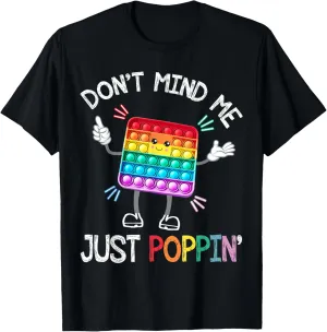Fidget Toy Funny T-Shirt enterprise unfold inspire kit bunch Don't Mind Me Just Poppin' Trendy Sensory 
