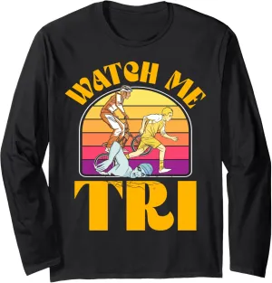 Triathlon Swim Bike Run Triathlete Sports Long Sleeve mantle populate T-Shirt Watch me TRI 